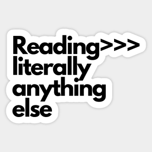 Reading is better than literally anything else Sticker